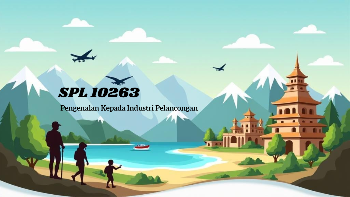 SPL10263 PENGENALAN KEPADA INDUSTRI PELANCONGAN