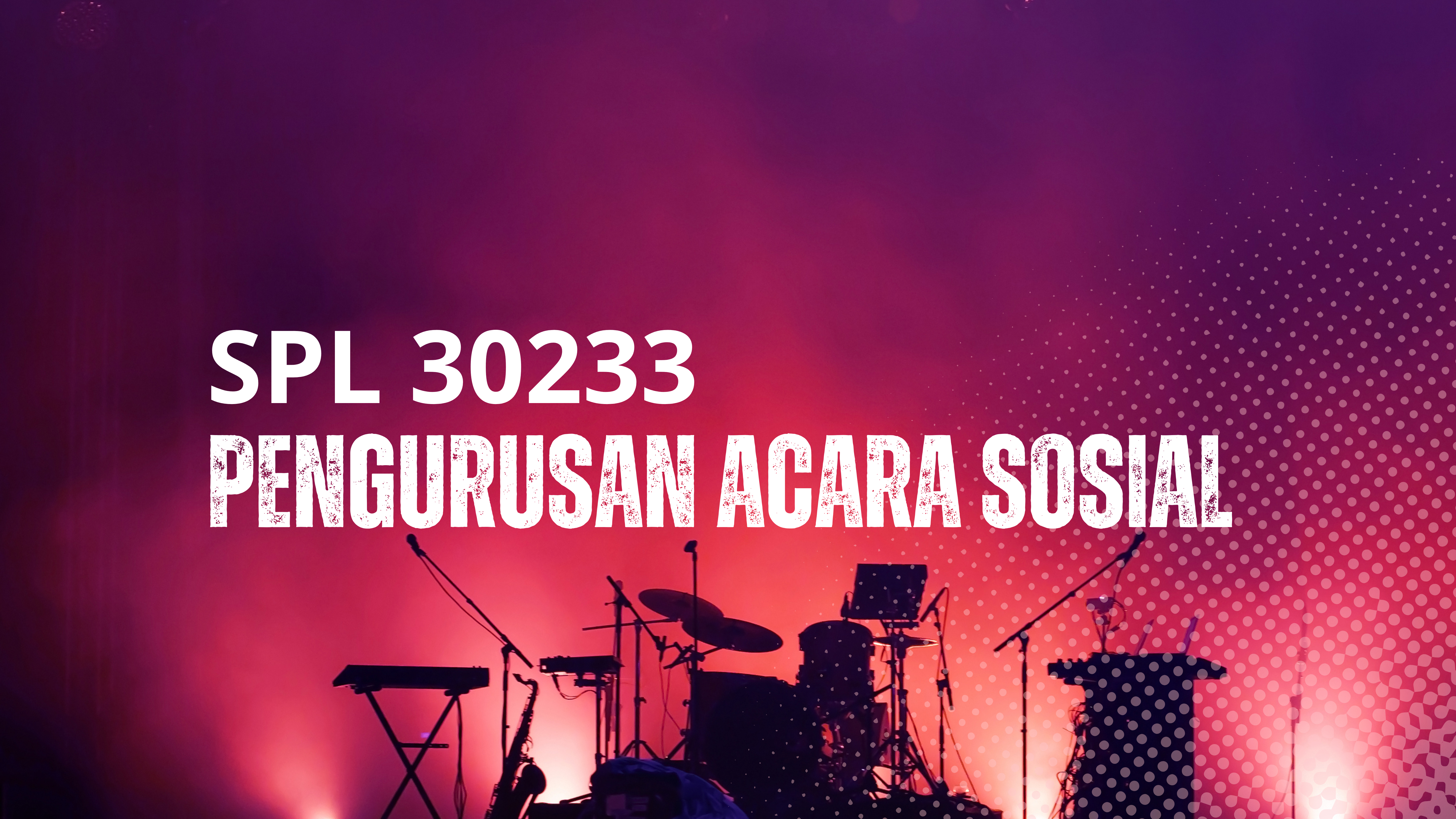SPL30233 PENGURUSAN ACARA SOSIAL