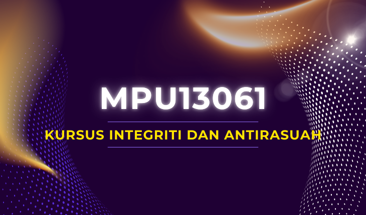 MPU13061 KURSUS INTEGRITI DAN ANTIRASUAH