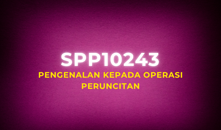 SPP10243 Pengenalan Kepada Operasi Peruncitan