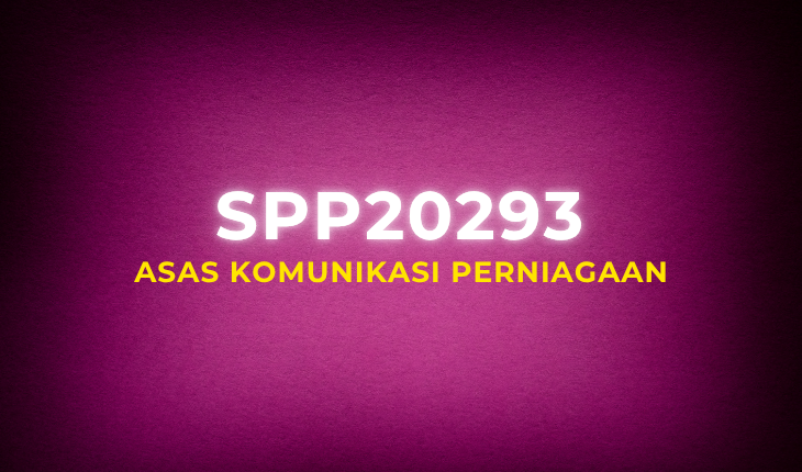 SPP20293 Asas Komunikasi Perniagaan