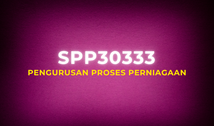 SPP30333 Pengurusan Proses Perniagaan