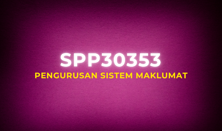 SPP30353 Pengurusan Sistem Maklumat