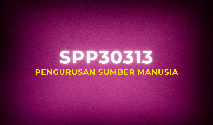 SPP30313 Pengurusan Sumber Manusia