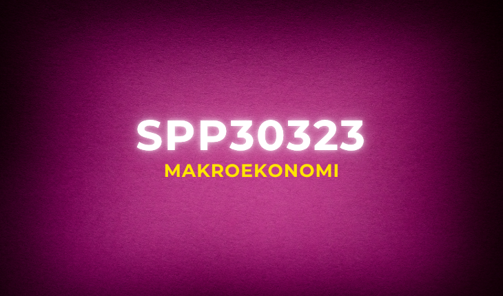 SPP30323 Makroekonomi