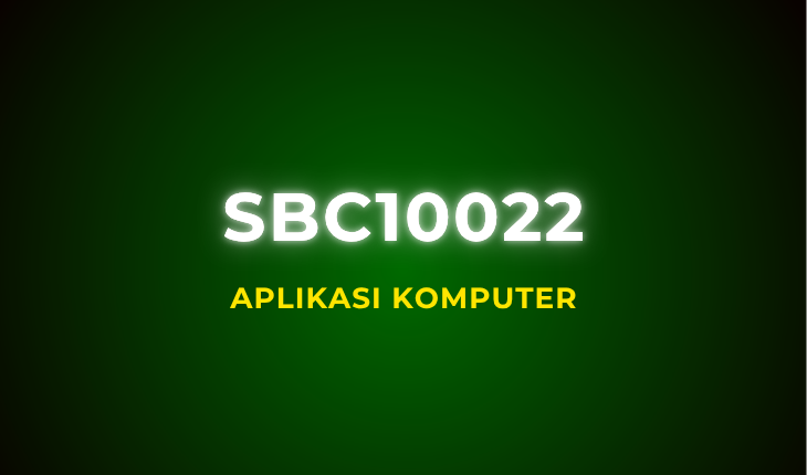 SBC10022 Aplikasi Komputer