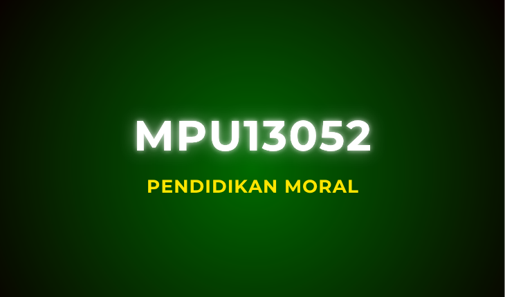 MPU13052 Pendidikan Moral