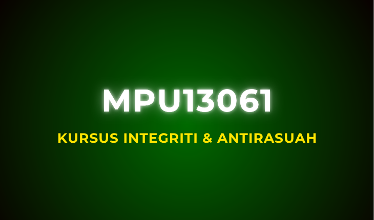 MPU13061 Kursus Integriti dan Rasuah