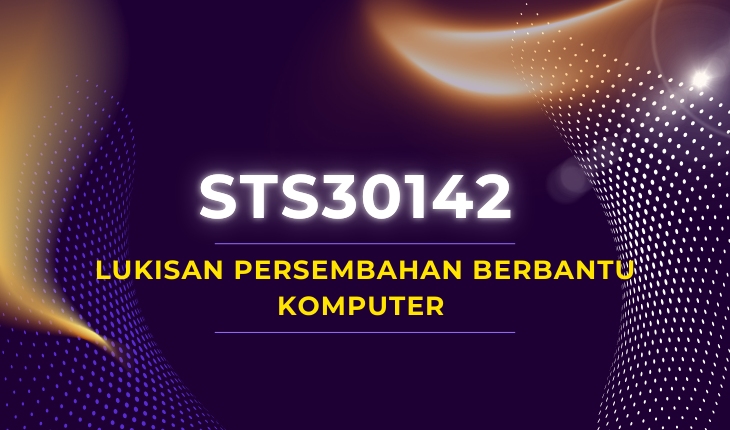 STS30142 LUKISAN PERSEMBAHAN BERBANTU KOMPUTER