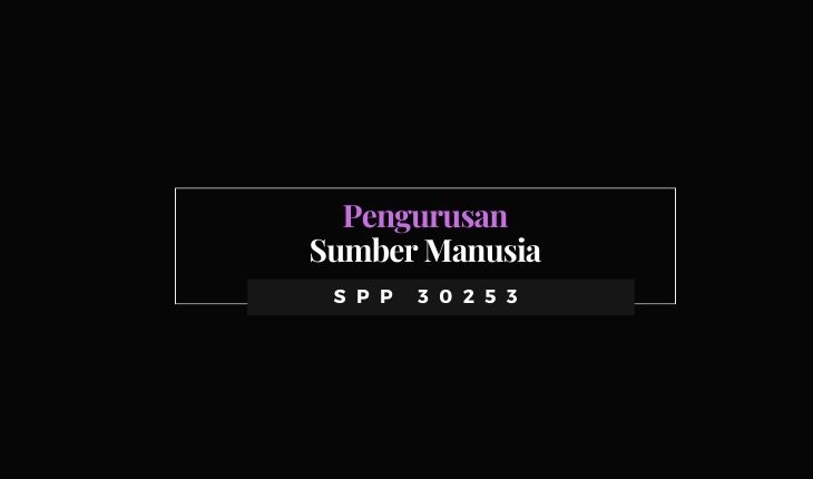 SPP30253 Pengurusan Sumber Manusia