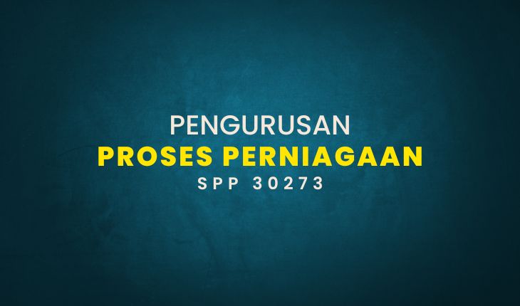 SPP30273 Pengurusan Proses Perniagaan