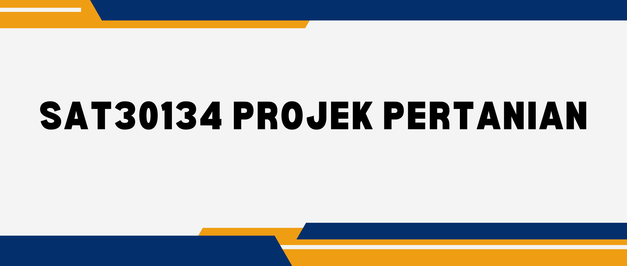 SAT30134 PROJEK PERTANIAN