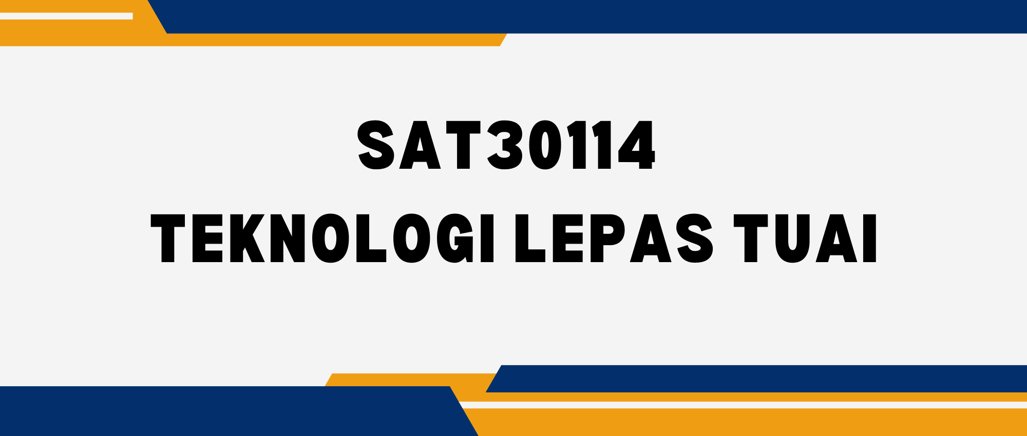 SAT30114 TEKNOLOGI LEPAS TUAI