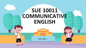 SUE10011 COMMUNICATIVE ENGLISH