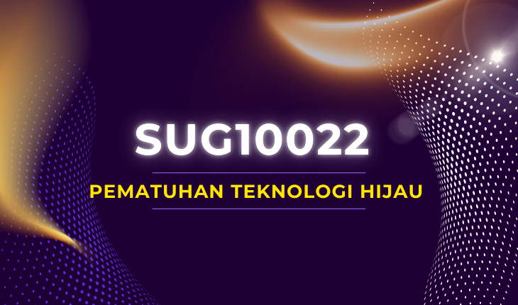 SUG 10022 PEMATUHAN TEKNOLOGI HIJAU